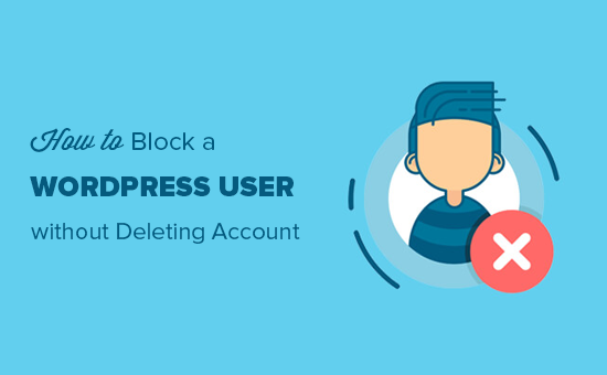 So blockieren Sie einen WordPress Benutzer ohne sein Konto zu loeschen