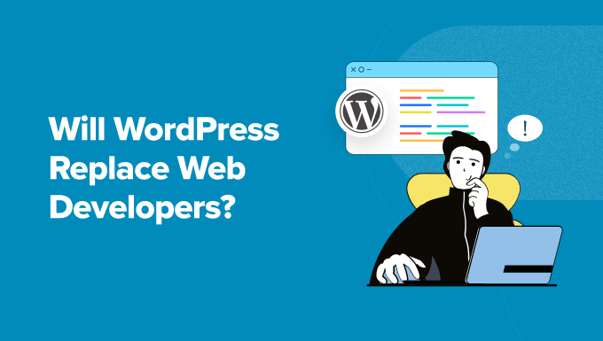 Entlarvung des Mythos, dass WordPress Webentwickler ersetzen wird