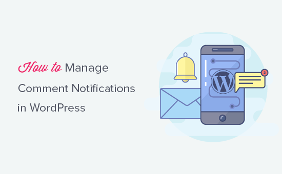 Cómo administrar las notificaciones de comentarios de WordPress