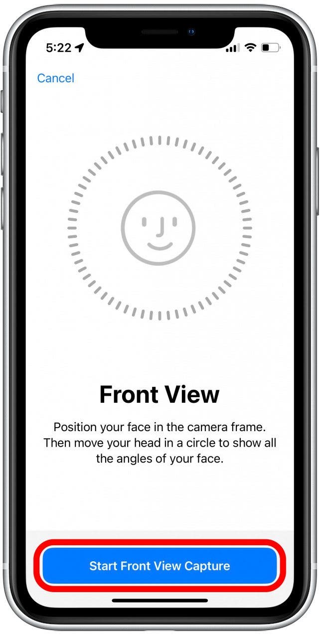 Este proceso es similar a configurar Face ID en el sentido de que su teléfono usará la cámara frontal para capturar un escaneo del frente de su cara, así como de cada una de sus orejas.  Toque Iniciar captura de vista frontal para comenzar.