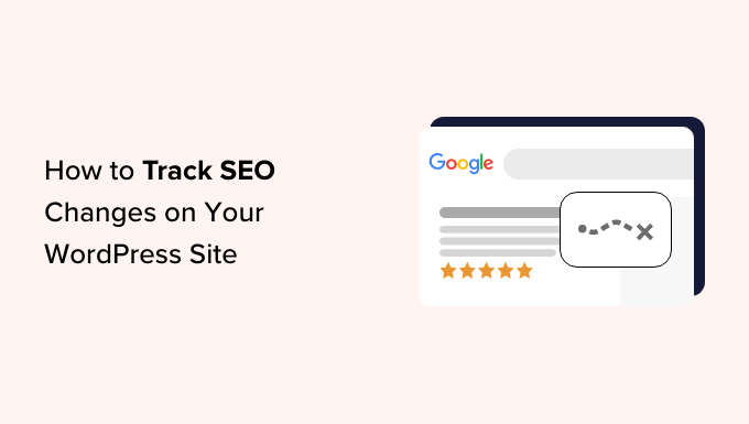 Cómo realizar un seguimiento de los cambios de SEO en su sitio web de WordPress