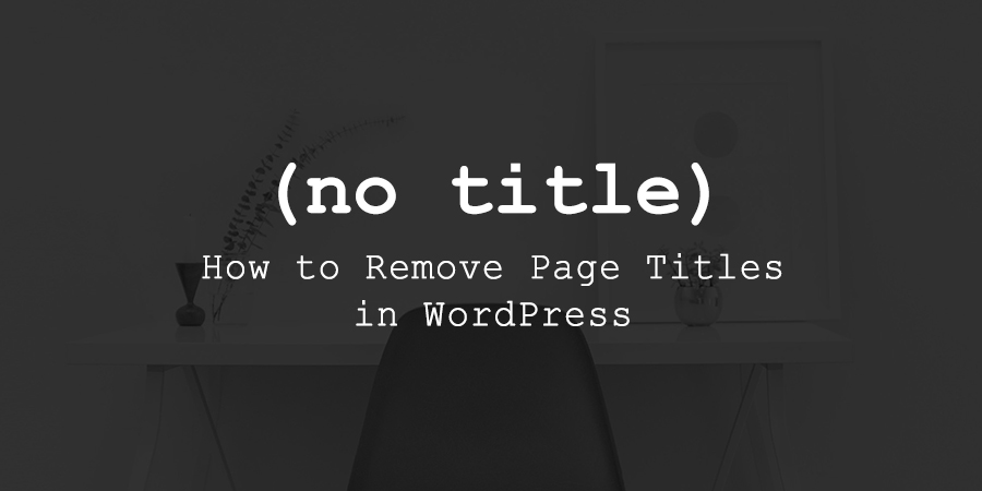 1637152893 Comment masquer les titres de page dans WordPress et pourquoi