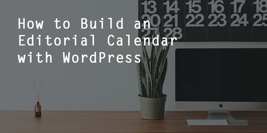 1637152923 Comment creer un calendrier editorial dans WordPress et lutiliser reellement