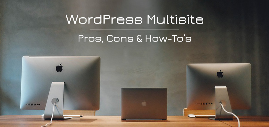 Avantages et inconvenients du multisite WordPress