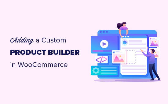 Comment ajouter un generateur de produit personnalise dans WooCommerce