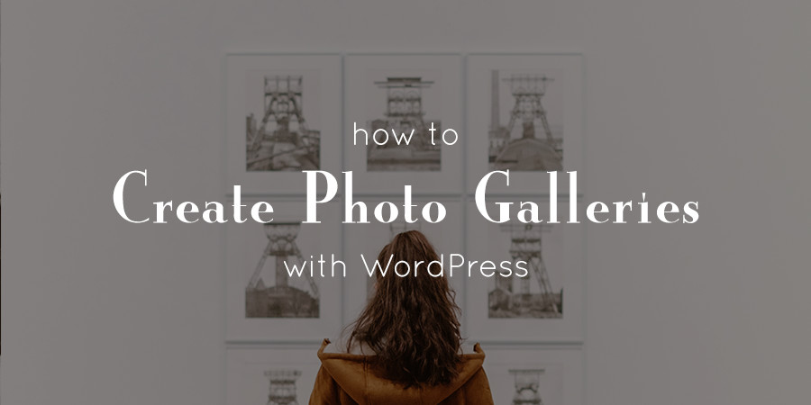 Comment creer une galerie dimages dans le guide du debutant