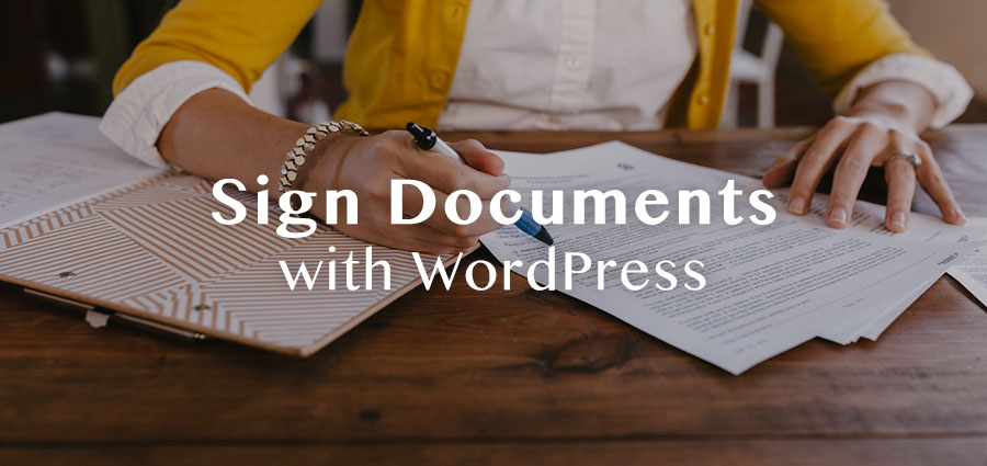 Comment faire signer des documents avec WordPress