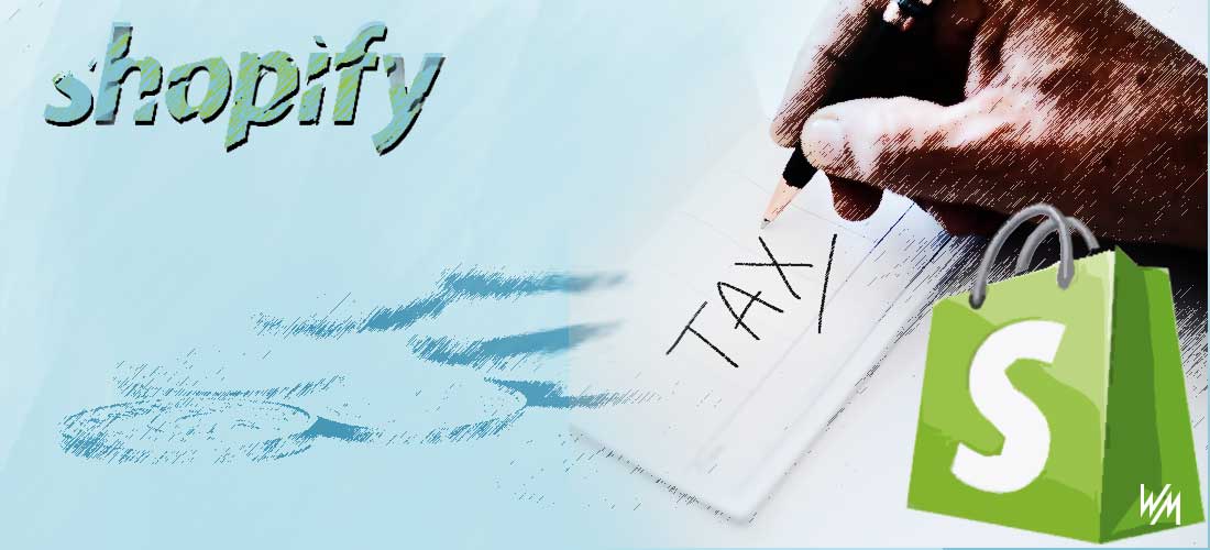 Comment remplir les taxes pour votre boutique Shopify