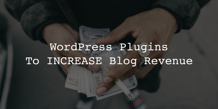 Plugins WordPress pour gagner plus dargent avec votre blog