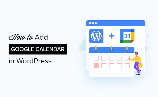 Comment ajouter un calendrier Google dans WordPress etape par etape