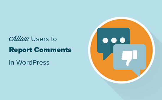 Comment autoriser les utilisateurs a signaler des commentaires inappropries dans