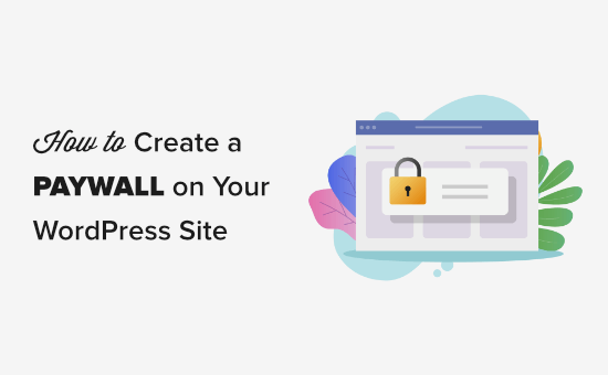 Comment creer un paywall dans WordPress avec des options de