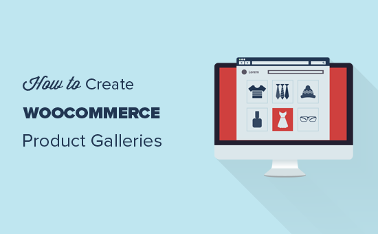 Comment creer une galerie dimages de produits WooCommerce etape par