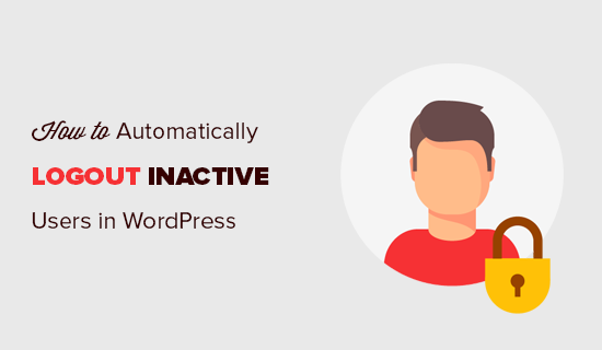 Comment deconnecter automatiquement les utilisateurs inactifs dans WordPress