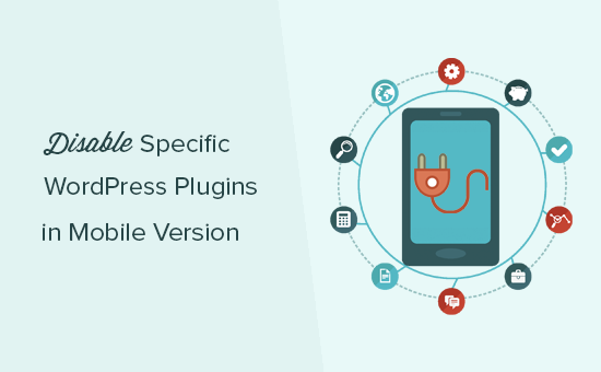 Comment desactiver des plugins WordPress specifiques pour les utilisateurs mobiles