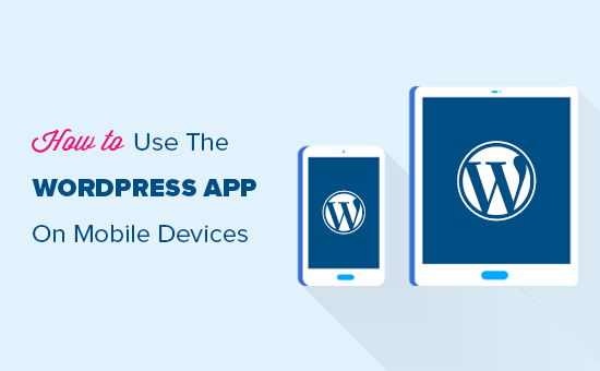 Comment utiliser lapplication WordPress sur votre iPhone iPad et Android
