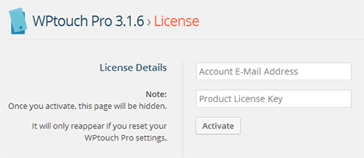 Entrez l'e-mail et la clé de licence de votre compte WPTouch Entrez l'e-mail et la clé de licence de votre compte WPTouch