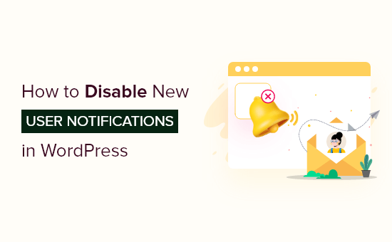 Comment desactiver les notifications de nouveaux utilisateurs dans WordPress