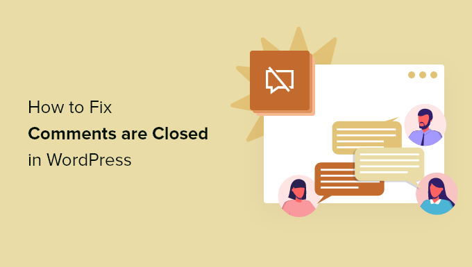 Comment reparer Les commentaires sont fermes dans WordPress Guide du