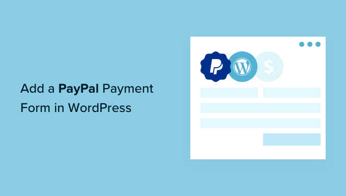 Comment ajouter un formulaire de paiement PayPal dans WordPress etape