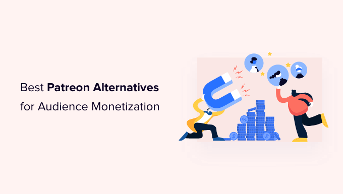 6 meilleures alternatives Patreon pour monetiser votre audience en 2022