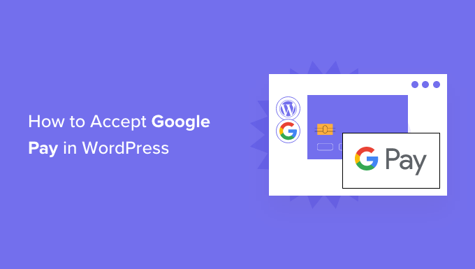 Comment accepter Google Pay dans WordPress en toute simplicite