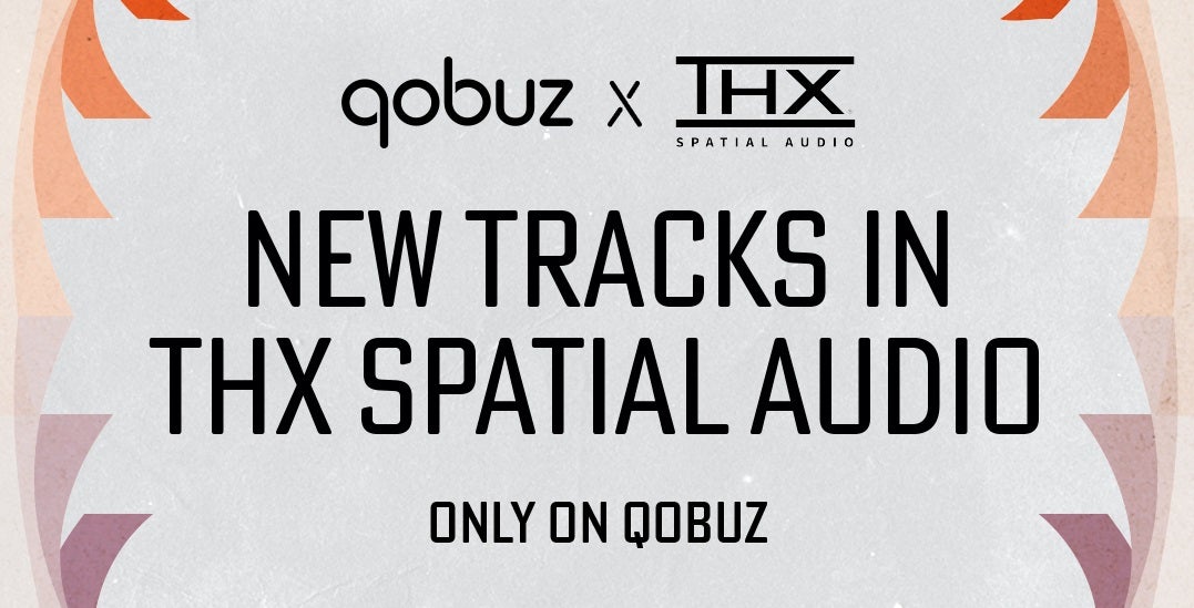Qobuz et THX sassocient pour une experience audio spatiale 24