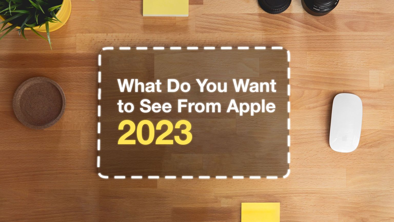1672584995 Que voulez vous voir dApple en 2023
