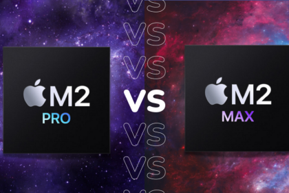 Apple M2 Pro vs M2 Max Comment ces nouvelles
