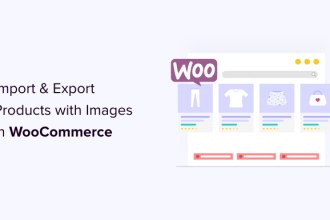 Comment importer et exporter des produits WooCommerce avec des images
