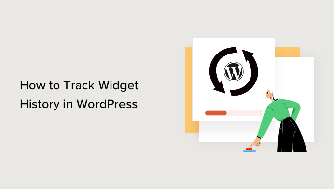 Comment suivre lhistorique des widgets WordPress methode simple