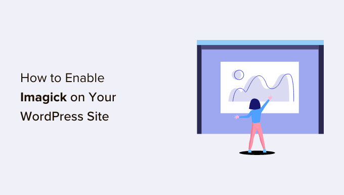 Comment activer Imagick sur votre site WordPress